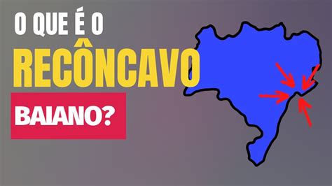 O Que é O Reconcavo Baiano BRAINCP