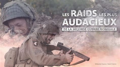 Les Raids Les Plus Audacieux De La Seconde Guerre Mondiale S E