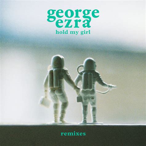 George Ezra – Hold My Girl (Remixes) (2018, 256 kbps, File) - Discogs