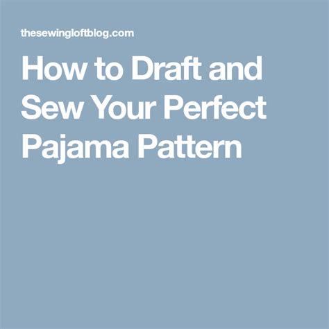 How To Draft And Sew Your Perfect Pajama Pattern Pajama Pattern