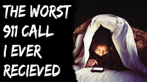 Scary 911 Call The Worst 911 Call I Ever Received Scary Stories Youtube