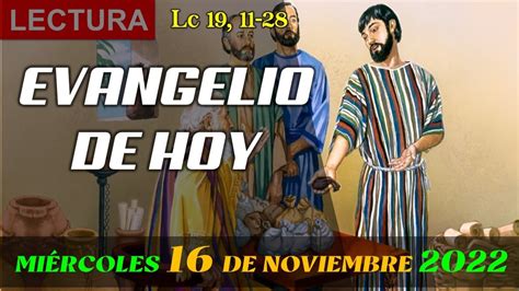 LECTURA DEL SANTO EVANGELIO SEGÚN SAN LUCAS 19 11 28 HOY miércoles 16