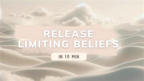 Release Limiting Beliefs Guided Meditation To Remove Old Beliefs And