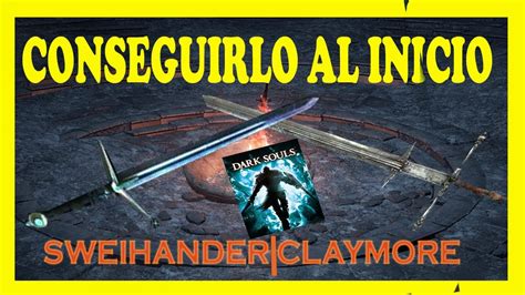 CONSEGUIR LA CLAYMORE Y ZWEIHANDER AL PRINCIPIO DEL JUEGO YouTube