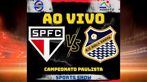 SÃo Paulo X Água Santa Ao Vivo Campeonato Paulista Quarta De