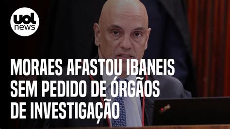 Moraes Afastou Ibaneis Sem Pedido De Pgr Pf Ou Parlamentares Youtube