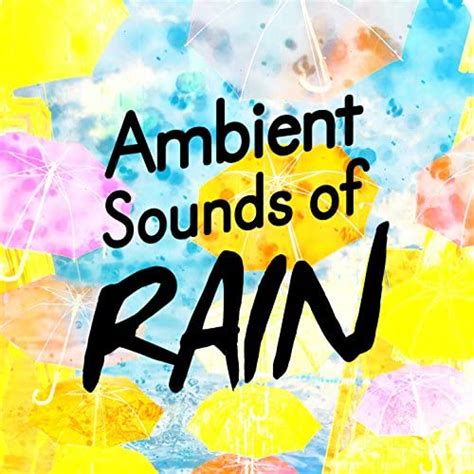 Amazon Music - Rain Sounds AmbienceのAmbient Sounds of Rain - Amazon.co.jp