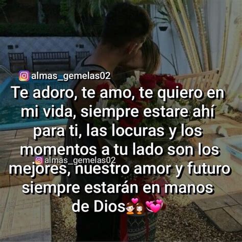 Te Adoro Te Amo Te Quiero En Mi Vida Siempre Estare Ahi Para Ti Las Locuras Y Los Momentos