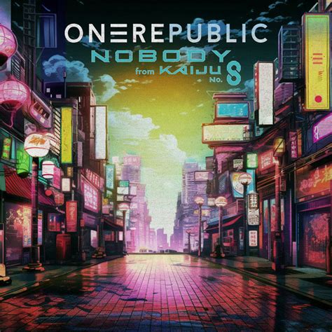 Nobody From Kaiju No Song By Onerepublic Spotify