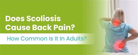 Does Scoliosis Cause Back Pain? How Common Is It In Adults?