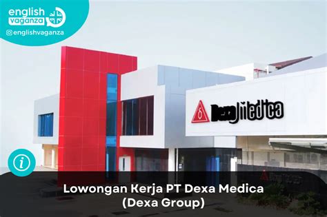 Lowongan Kerja PT Dexa Medica (Dexa Group) - EnglishVaganza