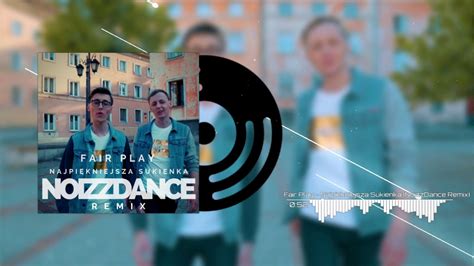 Fair Play Najpiękniejsza Sukienka NoizzDance REMIX Disco Polo 2019