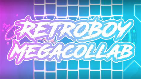 Retroboy Megacollab Geometry Dash Youtube