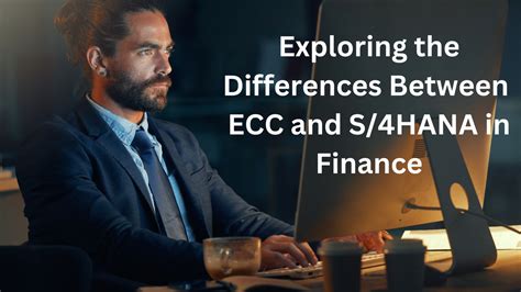 SAP ECC Vs SAP S 4HANA Unveiling The Ultimate Comparison For Your