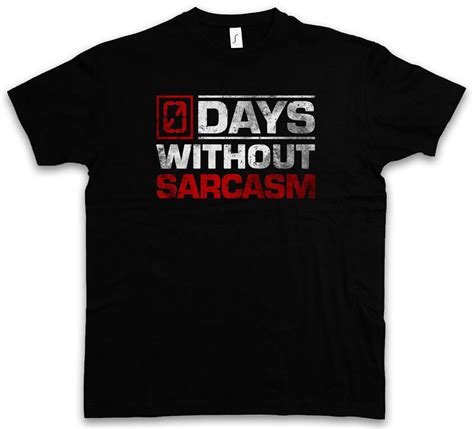 Days Without Sarcasm T Shirt 0 Zero Null Tage Ohne Sarkasmus Fun