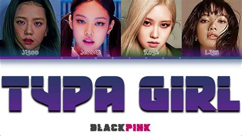 Blackpink Typa Girl Lyrics 블랙핑크 Typa Girl 가사 Color Coded Lyrics