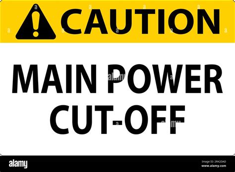 Caution Sign Main Power Cut Off Stock Vector Image And Art Alamy