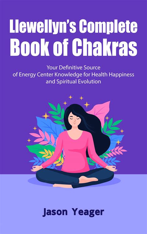 Llewellyns Complete Book Of Chakras Your Definitive Source Of Energy