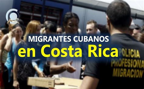 Atenci N Migrantes Hay Nuevas Medidas En Costa Rica Para Los Cubanos