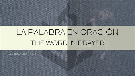 La Palabra En Oraci N Pastor Andr S Su Rez Youtube