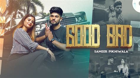 Good Bad Official Music Video Sameer Pikhiwala Latest Punjabi Song