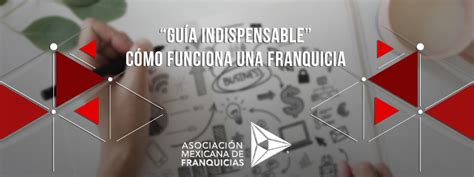 Guía indispensable Cómo funciona una franquicia Asociación