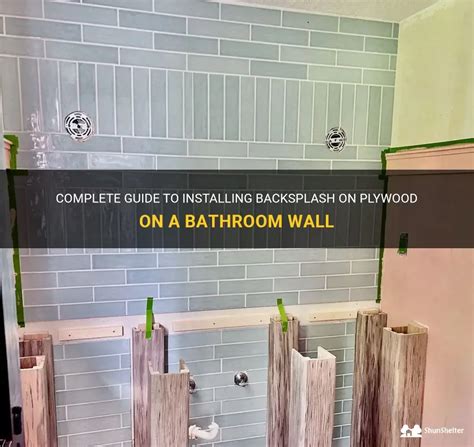 Complete Guide To Installing Backsplash On Plywood On A Bathroom Wall Shunshelter