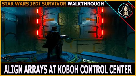 Align Arrays At Koboh Control Center Star Wars Jedi Survivor Full