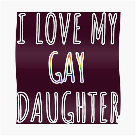 I Love My Gay Daughter Lgbtq Ally Poster For Sale By Izanaapparel