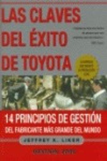 Libro Las Claves Del Xito De Toyota Principios De Gestion Del