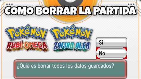 COMO BORRAR O REINICIAR UNA PARTIDA DE POKEMON RUBI OMEGA Y ZAFIRO ALFA