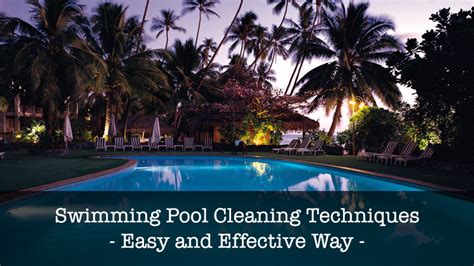 Swimming Pool Cleaning Techniques - Easy & Effective Way