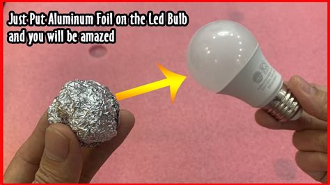 Just Put Aluminum Foil On The Led Bulb And You Will Be Amazed Tips To