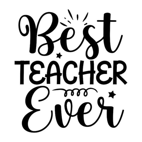 Premium Vector | A black and white poster that says best teacher ever.