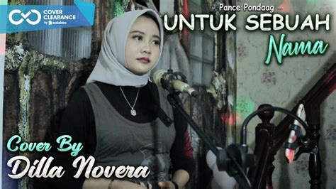 Untuk Sebuah Nama Pance Pondaag Cover By Dilla Novera Youtube