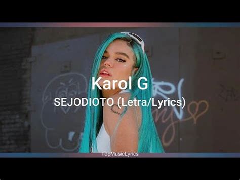 Karol G Sejodioto Letras Lyrics Youtube