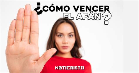 Cómo Vencer El Afán