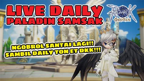 Live Daily Paladin Samsak Ngobrol Santai Daily Ton Et Dkk Ragnarok