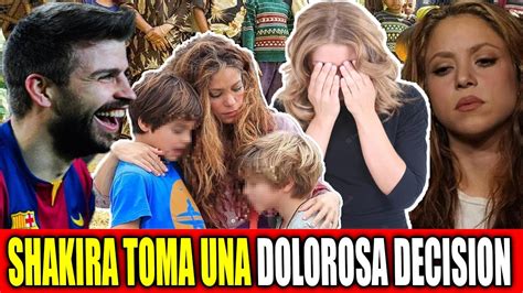 SUCEDIO HOY Hace Unas Horas La Dolorosa Decision De SHAKIRA Por