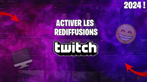 Comment Activer Les Rediffusions Twitch Tuto Youtube