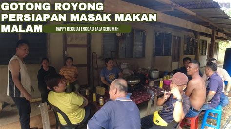 GOTONG ROYONG PERSIAPAN MASAK UNTUK MAKAN MALAM DI RUMAH PANJAI TR