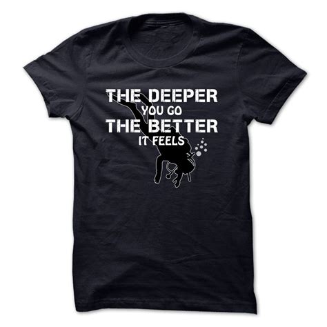 The Deeper You Go The Better It Feels Check More At