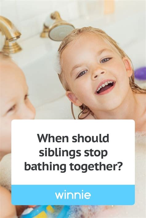 At What Age Should Siblings Stop Bathing Together