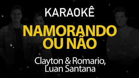 Namorando Ou N O Clayton E Rom Rio Luan Santana Karaok Version