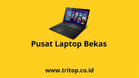 Perbedaan Pusat Laptop Bekas Online And Offline Tritop