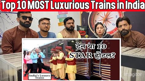 Reaction On Top Most Luxurious Trains In India Be Amazed Youtube