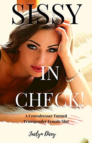 Sissy In Check A Crossdresser Turned Transgender Female Slut Kindle Edition By Dicey Jaclyn