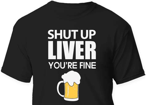 Shut Up Liver Youre Fine Funny Beer Sayings Free Svg File For