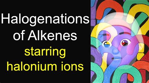 Halogenation Of Alkenes Easy Exam Points For Intro Organic Chemistry