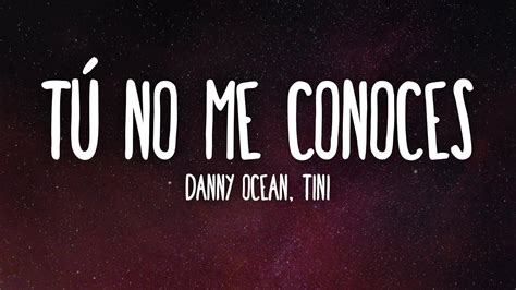 Danny Ocean TINI Tú no me conoces Letra Lyrics YouTube